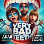 conference dentisterie very bad teeth samedi 11 octobre 2025 à Wavre